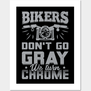 Bikers Don't Go Gray We Turn Chrome Posters and Art